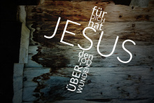 Karfreitag - Jesus hat den Tod überwunden