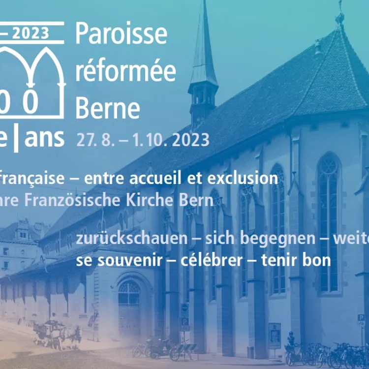 400 Jahre Eglise française de Berne 400 Jahre Eglise française de Berne